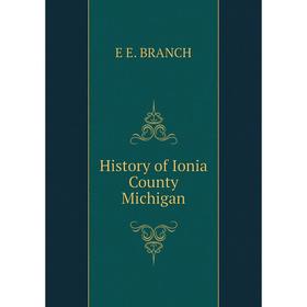 

Книга History of Ionia County Michigan