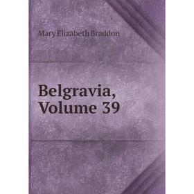 

Книга Belgravia, Volume 39