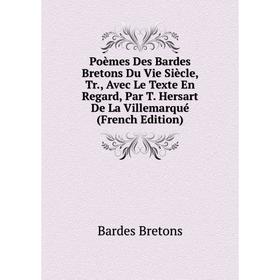 

Книга Poèmes Des Bardes Bretons Du Vie Siècle, Tr., Avec Le Texte En Regard, Par T. Hersart De La Villemarqué (French Edition)