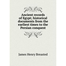 

Книга Ancient records of Egypt; historical documents from the earliest times to the Persian conquest