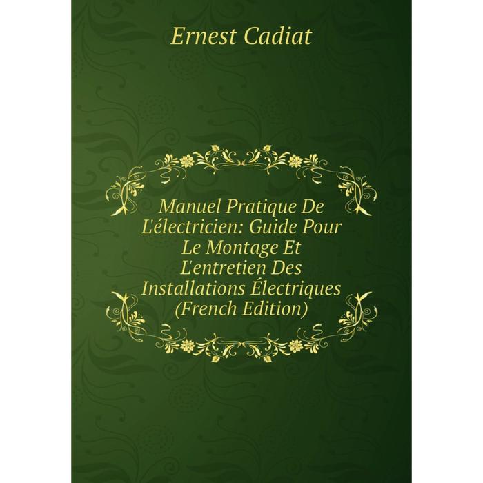 фото Книга manuel pratique de l'électricien: guide pour le montage et l'entretien des installations électriques nobel press