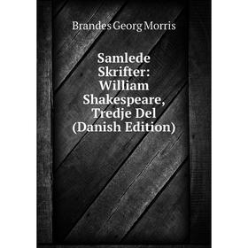

Книга Samlede Skrifter: William Shakespeare, Tredje Del (Danish Edition)