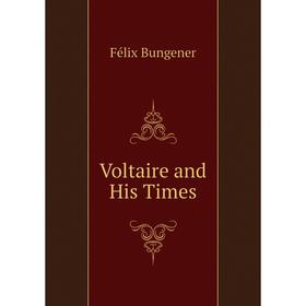 

Книга Voltaire and His Times