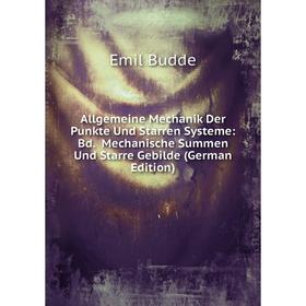 

Книга Allgemeine Mechanik Der Punkte Und Starren Systeme: Bd. Mechanische Summen Und Starre Gebilde (German Edition)