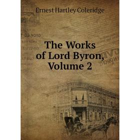 

Книга The Works of Lord Byron, Volume 2