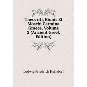 

Книга Theocriti, Bionis Et Moschi Carmina Graece, Volume 2 (Ancient Greek Edition)