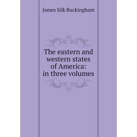 

Книга The eastern and western states of America: in three volumes