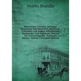 

Книга Monumenta Livoniae Antiquae: Sammlung Von Chroniken, Berichten, Urkunden Und Andern Schriftlichen Denkmalen Und Aufsätzen, Welche Zur Erläuterun