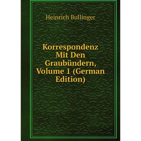 

Книга Korrespondenz Mit Den Graubündern, Volume 1