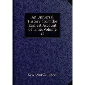 

Книга An Universal History, from the Earliest Account of Time, Volume 23