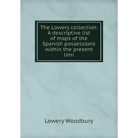 

Книга The Lowery collection. A descriptive list of maps of the Spanish possessions within the present limi