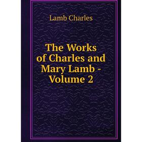

Книга The Works of Charles and Mary Lamb - Volume 2
