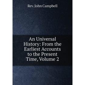 

Книга An Universal History: From the Earliest Accounts to the Present Time, Volume 2