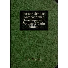 

Книга Iurisprudentiae Antehadrianae Quae Supersunt, Volume 2 (Latin Edition)