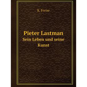 

Книга Pieter Lastman Sein Leben und seine Kunst