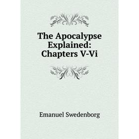 

Книга The Apocalypse Explained: Chapters V-Vi