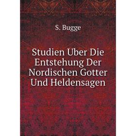 

Книга Studien Uber Die Entstehung Der Nordischen Gotter Und Heldensagen