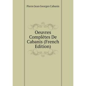 

Книга Oeuvres complètes De Cabanis