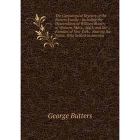 

Книга The Genealogical Registry of the Butters Family.