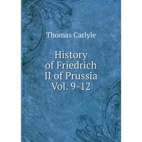

Книга History of Friedrich II of Prussia Vol. 9-12