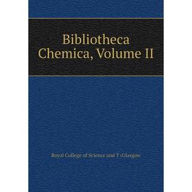 

Книга Bibliotheca Chemica, Volume II