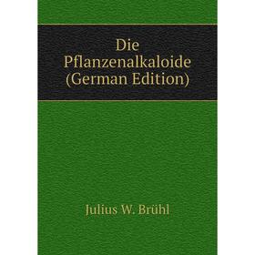 

Книга Die Pflanzenalkaloide (German Edition)