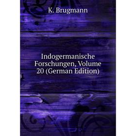 

Книга Indogermanische Forschungen, Volume 20 (German Edition)