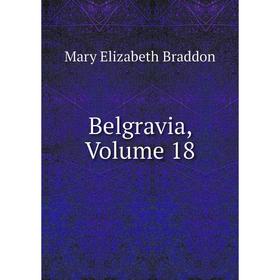 

Книга Belgravia, Volume 18
