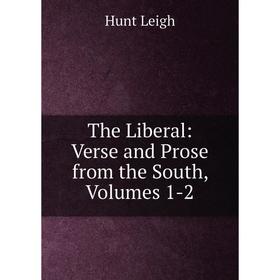 

Книга The Liberal: Verse and Prose from the South, Volumes 1-2