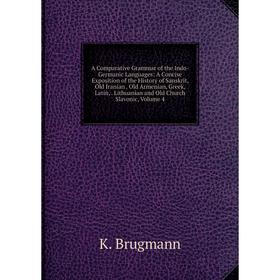 

Книга A Comparative Grammar of the Indo-Germanic Languages