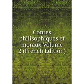 

Книга Contes philisophiques et moraux Volume 2 (French Edition)