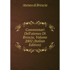 

Книга Commentari Dell'ateneo Di Brescia, Volume 2002 (Italian Edition)