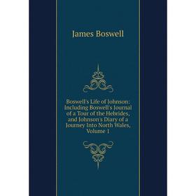 

Книга Boswell's Life of Johnson: Including Boswell's Journal of a Tour of the Hebrides, and Johnson's Diary of a Journey Into North Wales, Volume 1