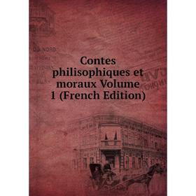 

Книга Contes philisophiques et moraux Volume 1 (French Edition)