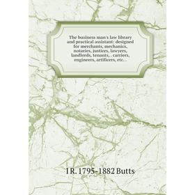 

Книга The business man's law library and practical assistant