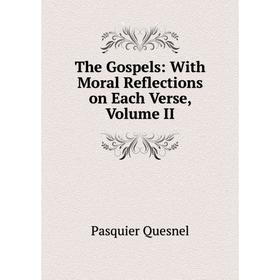 

Книга The Gospels: With Moral Reflections on Each Verse, Volume II