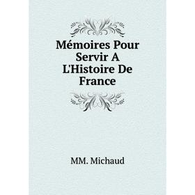 

Книга Mémoires Pour Servir A L'Histoire De France