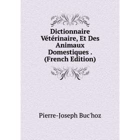 

Книга Dictionnaire Vétérinaire, Et Des Animaux Domestiques. (French Edition)