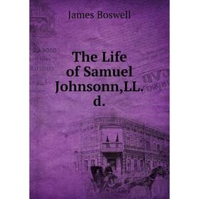 

Книга The Life of Samuel Johnsonn,LL.d.