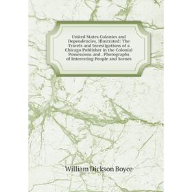 

Книга United States Colonies and Dependencies, Illustrated