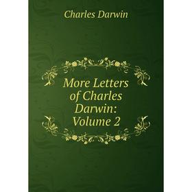 

Книга More Letters of Charles Darwin: Volume 2