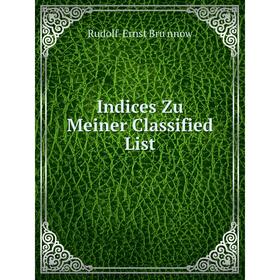 

Книга Indices Zu Meiner Classified List