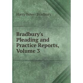 

Книга Bradbury's Pleading and Practice Reports, Volume 3