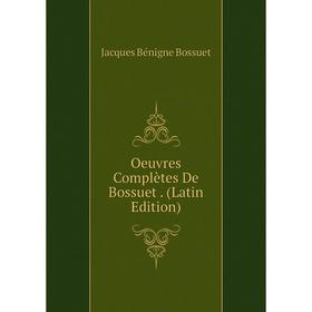 

Книга Oeuvres complètes de Bossuet
