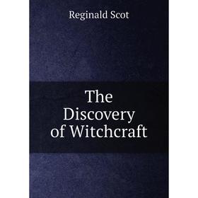 

Книга The Discovery of Witchcraft