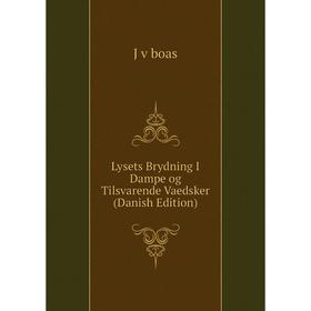 

Книга Lysets Brydning I Dampe og Tilsvarende Vaedsker (Danish Edition)