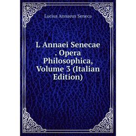 

Книга L Annaei Senecae. Opera Philosophica, Volume 3