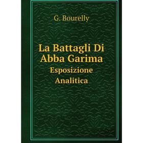 

Книга La Battagli Di Abba GarimaEsposizione Analitica