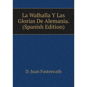 

Книга La Walhalla Y Las Glorias De Alemania