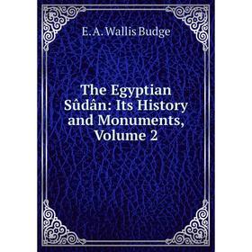 

Книга The Egyptian Sûdân: Its History and Monuments, Volume 2